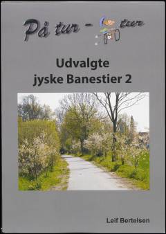 På tur - cykeltur : udvalgte jyske banestier 2