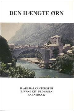 Den hængte ørn : 10 års Balkantekster