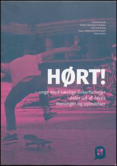 Hørt! : unge med særlige livserfaringer deler ud af deres meninger og oplevelser