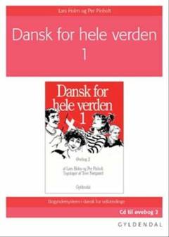 Dansk for hele verden 1 : begyndersystem i dansk for udlændinge
