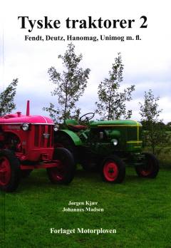 Tyske traktorer. Bind 2 : Fendt, Deutz, Hanomag, Unimog m.fl.