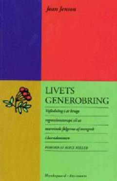 Livets generobring : vejledning i at bruge regressionsterapi til at overvinde følgerne af overgreb i barndommen