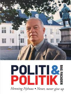 Politi & politik bag facaden : never, never give up
