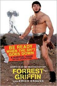 Be ready when the sh*t goes down : a survival guide to the apocalypse