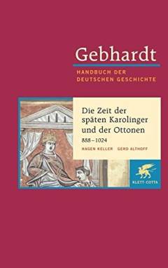 Handbuch der deutschen Geschichte. Band 3 : Die Zeit der späten Karolinger und der Ottonen. Krisen und Konsolidierungen 888-1024