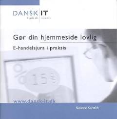 Gør din hjemmeside lovlig : e-handelsjura i praksis