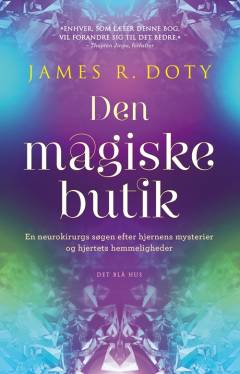 Den magiske butik : en neurokirurgs søgen efter hjernens mysterier og hjertets hemmeligheder