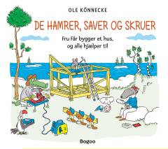 De hamrer, saver og skruer : fru Får bygger et hus, og alle hjælper til