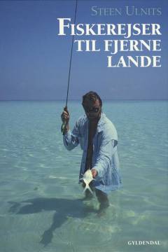 Fiskerejser til fjerne lande : 25 lande på 25 år