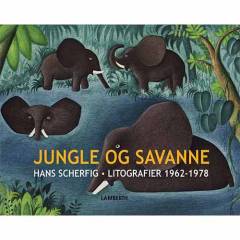 Jungle og savanne : Hans Scherfig - litografier 1962-1978