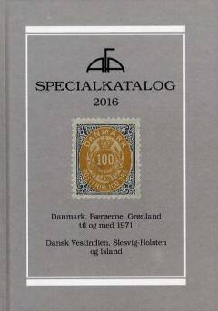 AFA specialkatalog : Danmark, Færøerne, Grønland til og med 1971, Dansk Vestindien, Slesvig-Holsten og Island. Årgang 2016