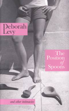 The position of spoons : and other intimacies