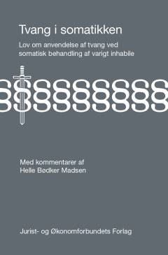 Tvang i somatikken : lov om anvendelse af tvang ved somatisk behandling af varigt inhabile