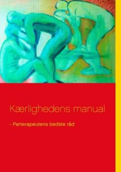 Kærlighedens manual : parterapeutens bedste råd