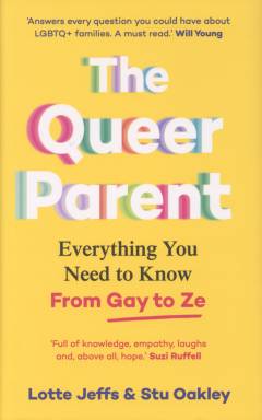 The queer parent : everything you need to know from gay to ze