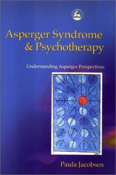 Asperger syndrome and psychotherapy : understanding Asperger perspectives