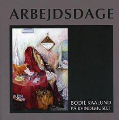 Arbejdsdage : Bodil Kaalund