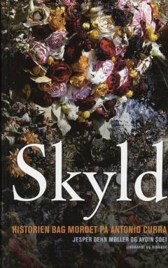 Skyld : historien bag mordet på Antonio Curra