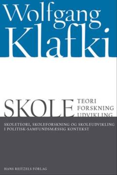 Skoleteori, skoleforskning og skoleudvikling i politisk-samfundsmæssig kontekst : udvalgte studier