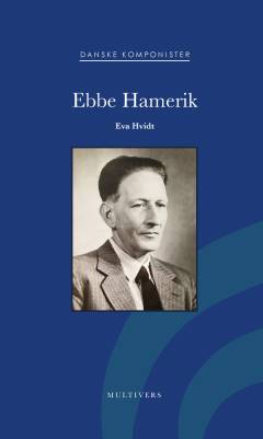Ebbe Hamerik : 1898-1951