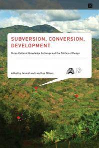 Subversion, conversion, development : cross-cultural knowledge encounter and the politics of design