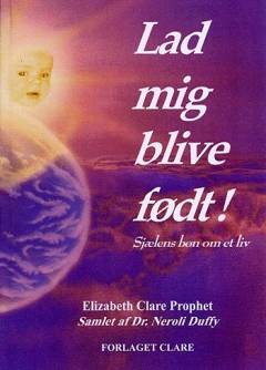 Lad mig blive født! : sjælens bøn om et liv