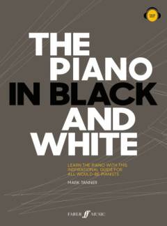The piano in black and white : learn the piano with this inspirational guide for all would-be pianists