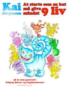 At starte som en kat må give mindst 9 liv : 38 år som græsrod i Esbjerg Børne- og Ungdomsteater