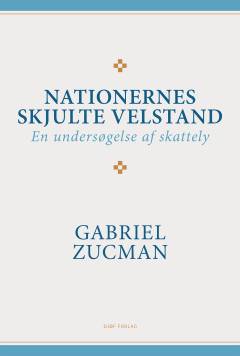 Nationernes skjulte velstand : en undersøgelse af skattely