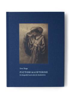 Pictorialisterne : en fotografisk kunst uden for akademierne