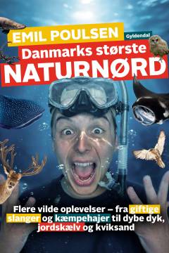 Danmarks største naturnørd : flere vilde oplevelser - fra giftige slanger og kæmpehajer til dybe dyk, jordskælv og kviksand