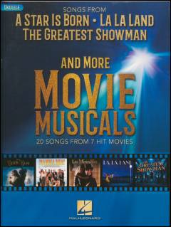 Songs from A star is born, La La Land, The greatest showman, and more movie musicals : 20 songs from 7 hit movies : ukulele