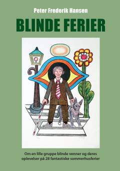 Blinde ferier : om en lille gruppe blinde venner og deres oplevelser på 28 fantastiske sommerhusferier