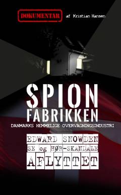 Spionfabrikken : Danmarks hemmelige overvågningsindustri