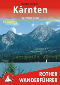 Kärnten : Wanderungen rund um die Kärntner Seen : 50 ausgewählte Touren