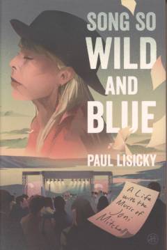 Song so wild and blue : a life with the music of Joni Mitchell