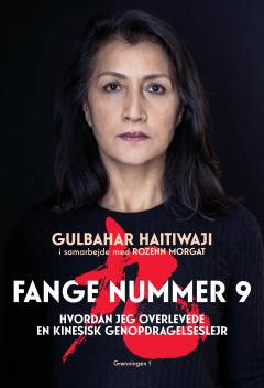 Fange nummer 9 : hvordan jeg overlevede en kinesisk genopdragelseslejr