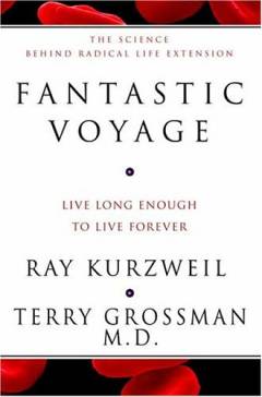 Fantastic voyage : live long enough to live forever