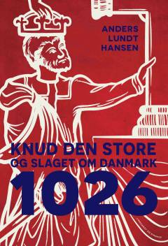 1026 : Knud den Store og slaget om Danmark