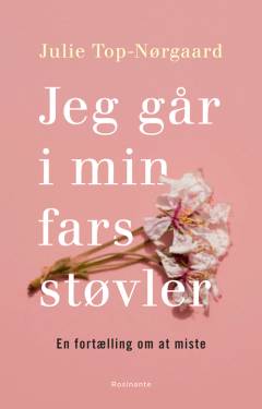 Jeg går i min fars støvler : en fortælling om at miste