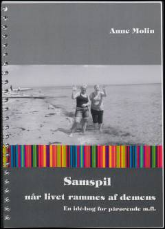 Samspil - når livet rammes af demens : en idé-bog for pårørende m.fl.