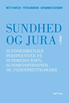 Sundhed og jura : sundhedsretlige perspektiver på sundhedsvæsen, sundhedspersoner og patientrettigheder