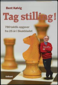 Tag stilling! : 780 taktik-opgaver fra 25 år i Skakbladet