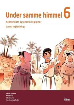 Under samme himmel 6 : kristendom og andre religioner : emnebog -- Lærervejledning