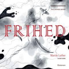 Frihed : Martin Luther i kortform