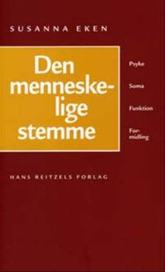 Den menneskelige stemme : psyke, soma, funktion, formidling