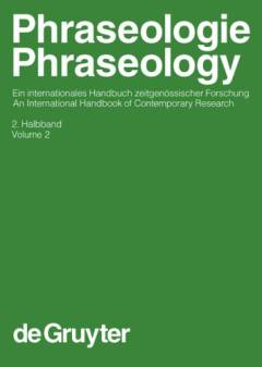 Phraseologie : ein internationales Handbuch der zeitgenössischen Forschung = Phraseology : an international handbook of contemporary research