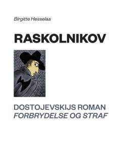 Raskolnikov : Dostojevskijs roman Forbrydelse og straf