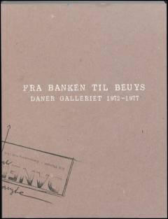 Fra banken til Beuys : Daner Galleriet 1972-1977
