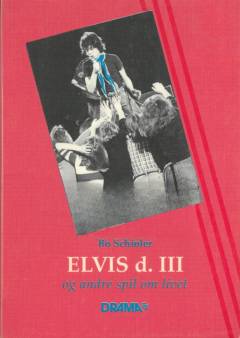 Elvis d. III og andre spil om livet